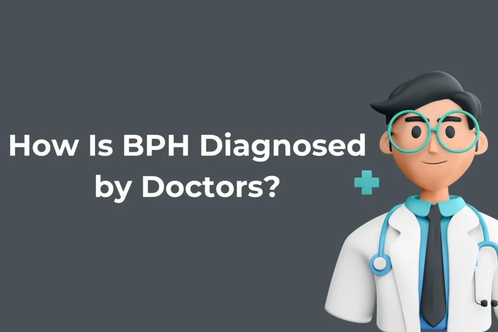 How Is BPH Diagnosed by Doctors