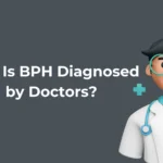 How Is BPH Diagnosed by Doctors